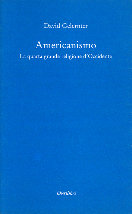 Americanismo. La quarta grande religione d’Occidente