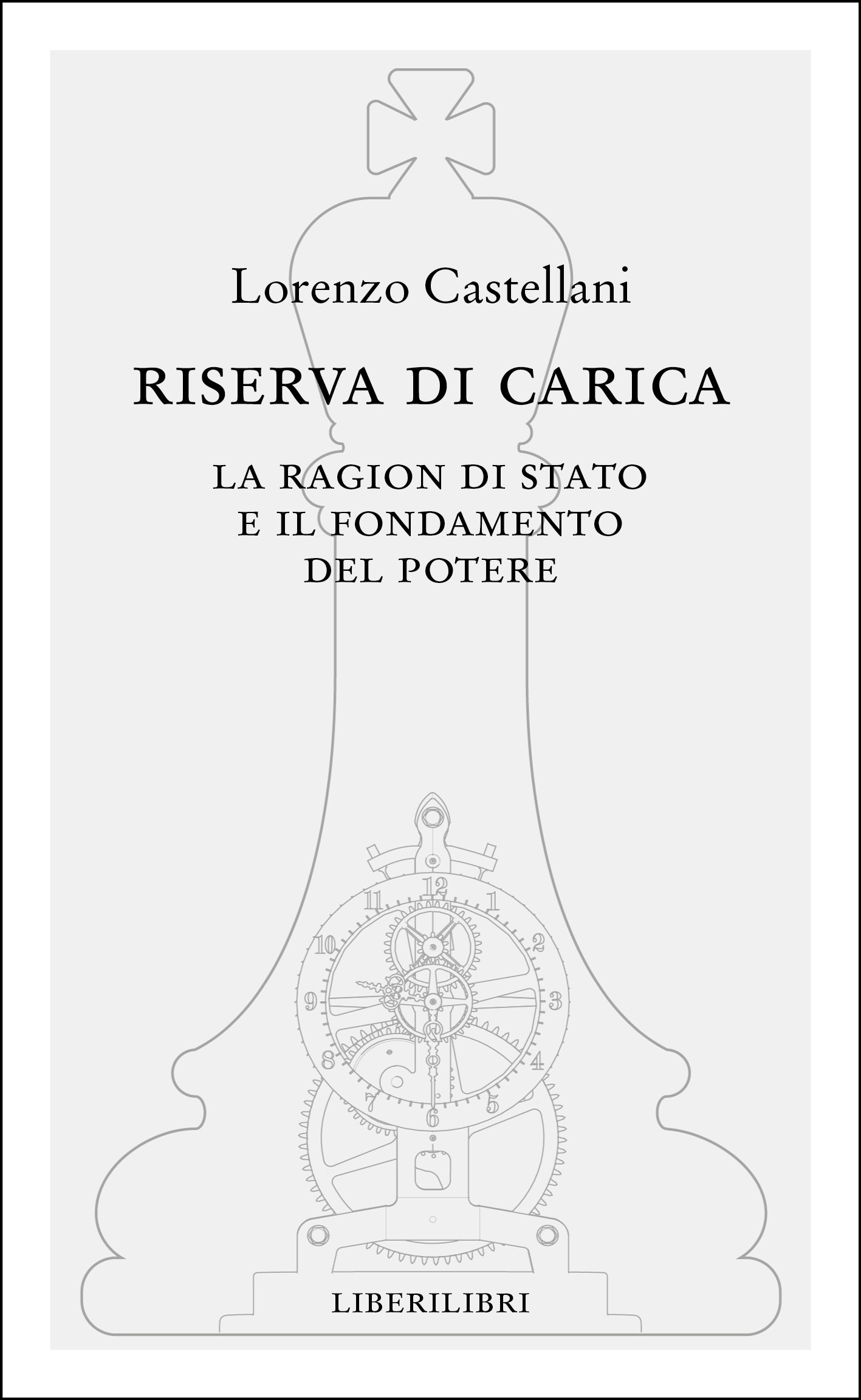 Riserva di carica. La ragion di Stato e il fondamento del potere Riserva di carica. La ragion di Stato e il fondamento del potere